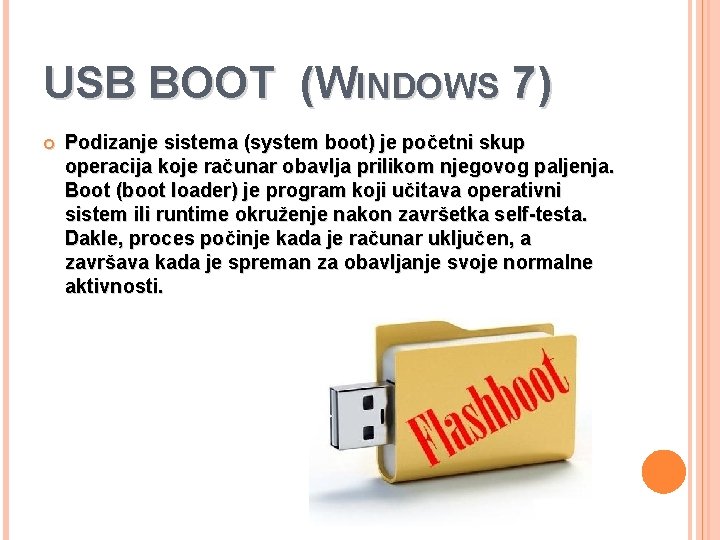 USB BOOT (WINDOWS 7) Podizanje sistema (system boot) je početni skup operacija koje računar