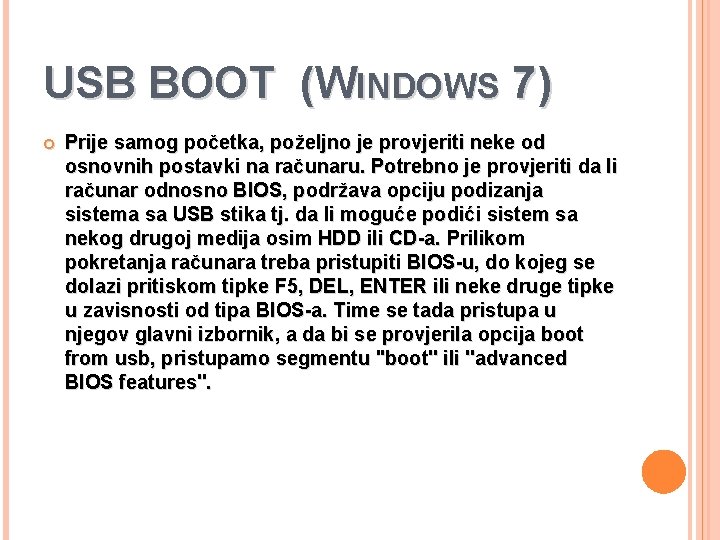 USB BOOT (WINDOWS 7) Prije samog početka, poželjno je provjeriti neke od osnovnih postavki