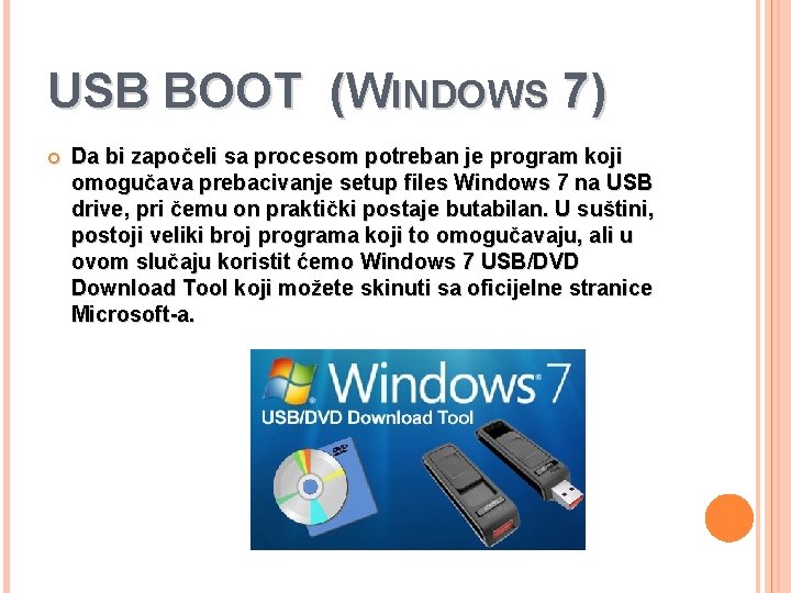 USB BOOT (WINDOWS 7) Da bi započeli sa procesom potreban je program koji omogučava