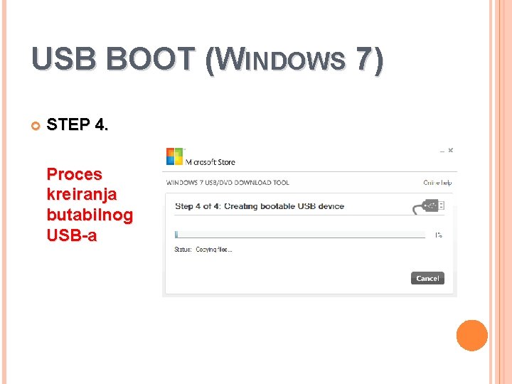 USB BOOT (WINDOWS 7) STEP 4. Proces kreiranja butabilnog USB-a 