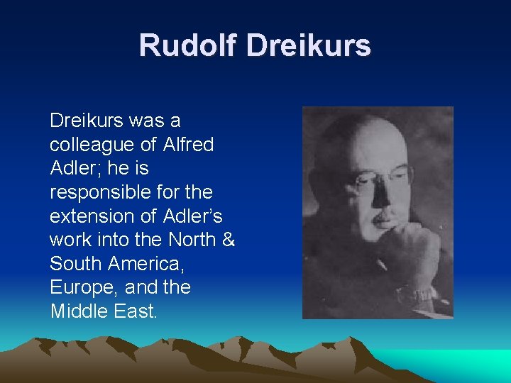 Rudolf Dreikurs was a colleague of Alfred Adler; he is responsible for the extension