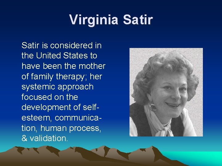 Virginia Satir is considered in the United States to have been the mother of