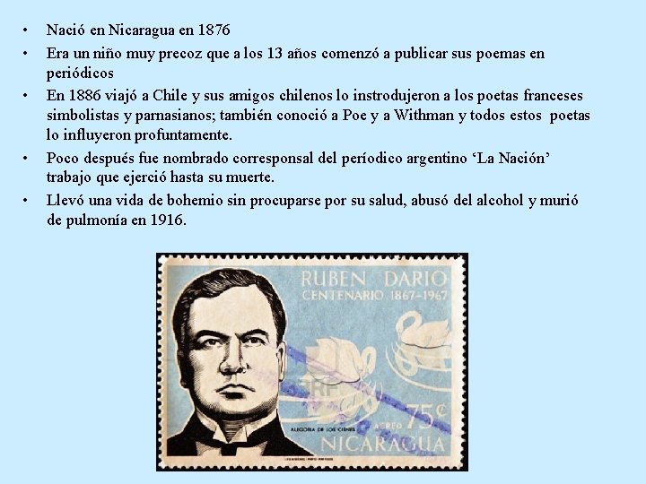  • • • Nació en Nicaragua en 1876 Era un niño muy precoz