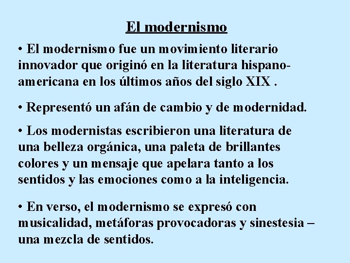 El modernismo • El modernismo fue un movimiento literario innovador que originó en la