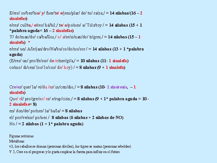 E/res/ so/ber/bio/ y/ fuer/te/ e/jem/plar/ de/ tu/ ra/za; / = 14 sílabas/(16 – 2