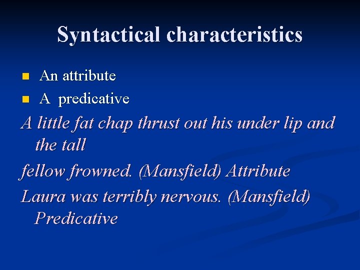 Syntactical characteristics n n An attribute A predicative A little fat chap thrust out