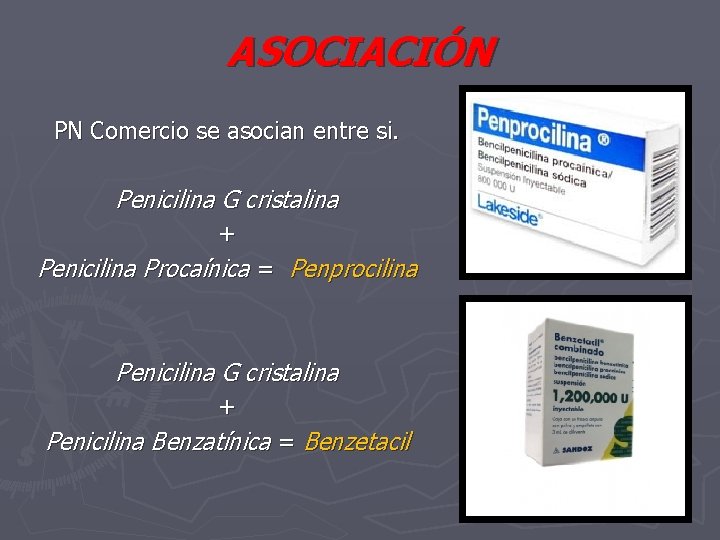 ASOCIACIÓN PN Comercio se asocian entre si. Penicilina G cristalina + Penicilina Procaínica =