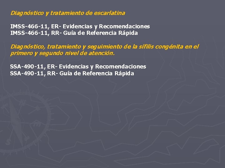 Diagnóstico y tratamiento de escarlatina IMSS-466 -11, ER- Evidencias y Recomendaciones IMSS-466 -11, RR-