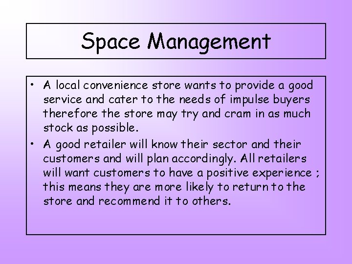 Space Management • A local convenience store wants to provide a good service and