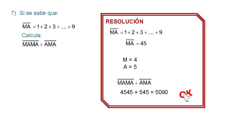 7) Si se sabe que: RESOLUCIÓN Calcula: M = 4 A = 5 4545