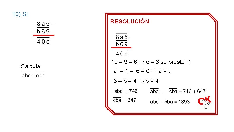 10) Si: RESOLUCIÓN Calcula: 15 – 9 = 6 c = 6 se prestó