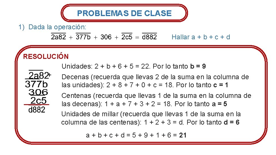 PROBLEMAS DE CLASE 1) Dada la operación: Hallar a + b + c +