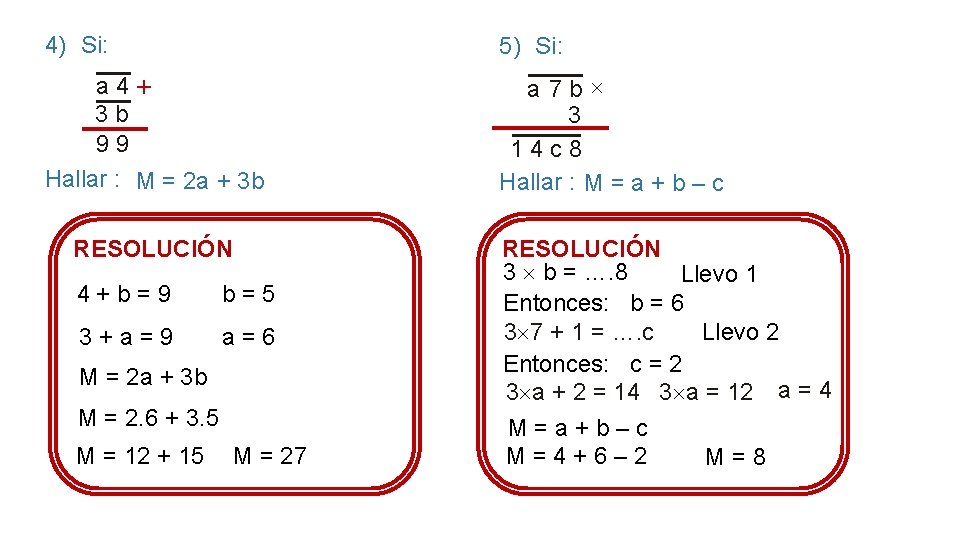 4) Si: 5) Si: a 4 + 3 b 9 9 Hallar : M