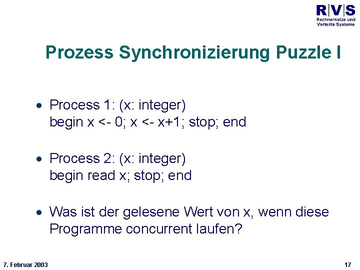 Universität Bielefeld Technische Fakultät Prozess Synchronizierung Puzzle I · Process 1: (x: integer) begin