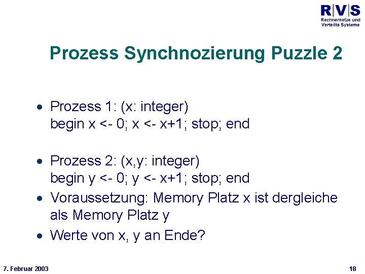 Universität Bielefeld Technische Fakultät Prozess Synchnozierung Puzzle 2 · Prozess 1: (x: integer) begin