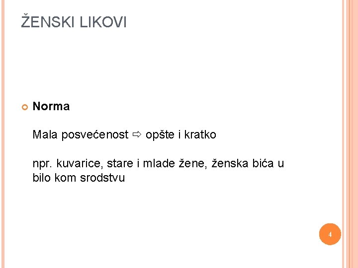 ŽENSKI LIKOVI Norma Mala posvećenost opšte i kratko npr. kuvarice, stare i mlade žene,