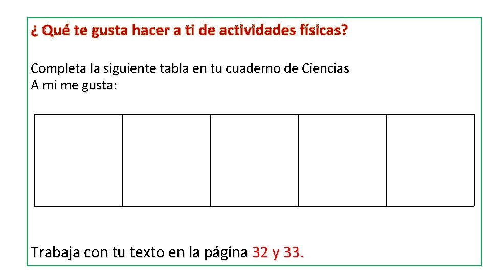¿ Qué te gusta hacer a ti de actividades físicas? Completa la siguiente tabla