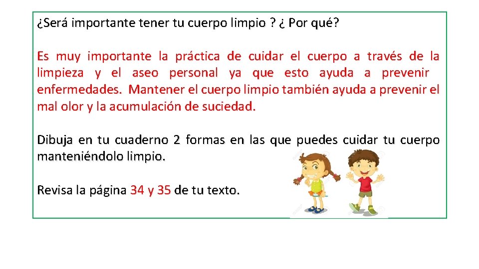 ¿Será importante tener tu cuerpo limpio ? ¿ Por qué? Es muy importante la
