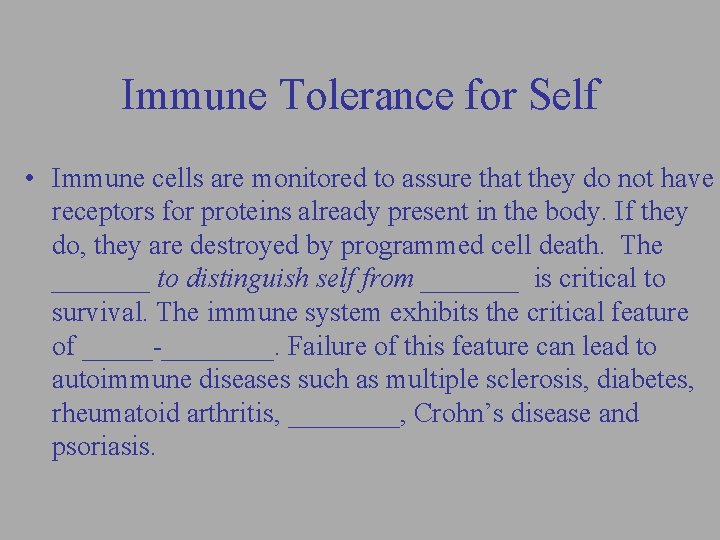 Immune Tolerance for Self • Immune cells are monitored to assure that they do