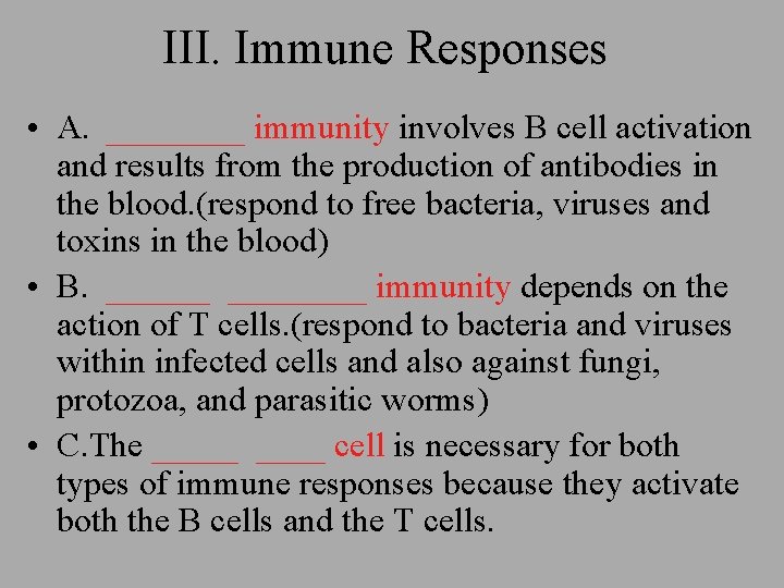 III. Immune Responses • A. ____ immunity involves B cell activation and results from