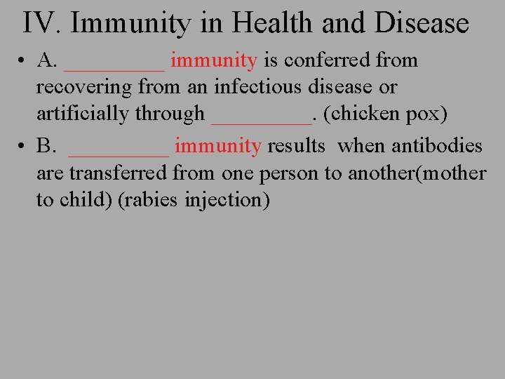 IV. Immunity in Health and Disease • A. _____ immunity is conferred from recovering