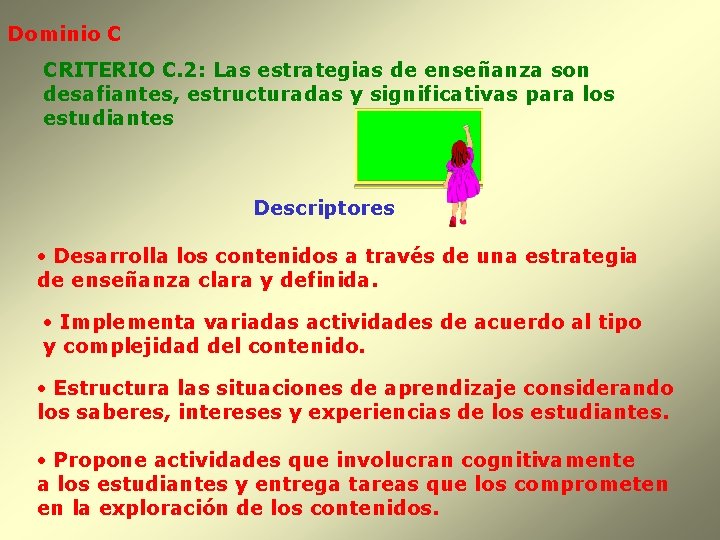 Dominio C CRITERIO C. 2: Las estrategias de enseñanza son desafiantes, estructuradas y significativas