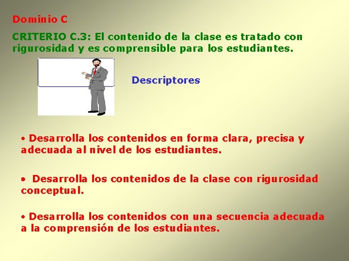 Dominio C CRITERIO C. 3: El contenido de la clase es tratado con rigurosidad