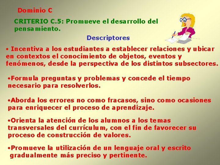 Dominio C CRITERIO C. 5: Promueve el desarrollo del pensamiento. Descriptores · Incentiva a