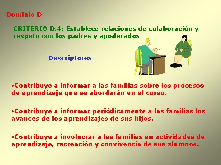 Dominio D CRITERIO D. 4: Establece relaciones de colaboración y respeto con los padres