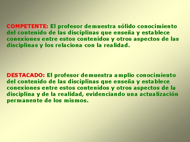 COMPETENTE: El profesor demuestra sólido conocimiento del contenido de las disciplinas que enseña y