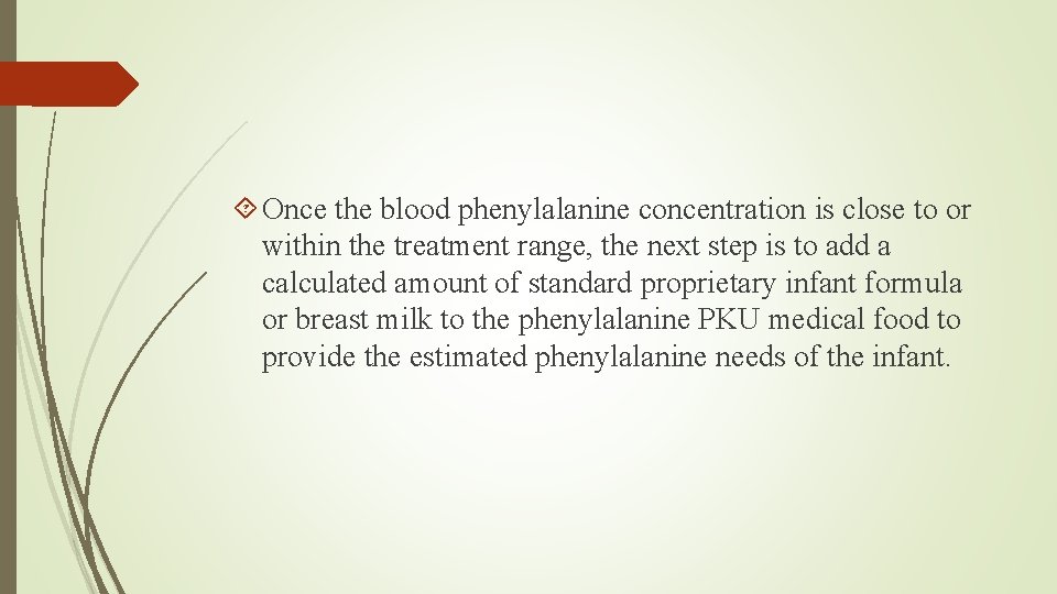  Once the blood phenylalanine concentration is close to or within the treatment range,