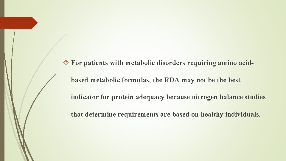  For patients with metabolic disorders requiring amino acidbased metabolic formulas, the RDA may