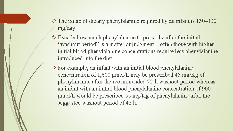  The range of dietary phenylalanine required by an infant is 130– 430 mg/day.