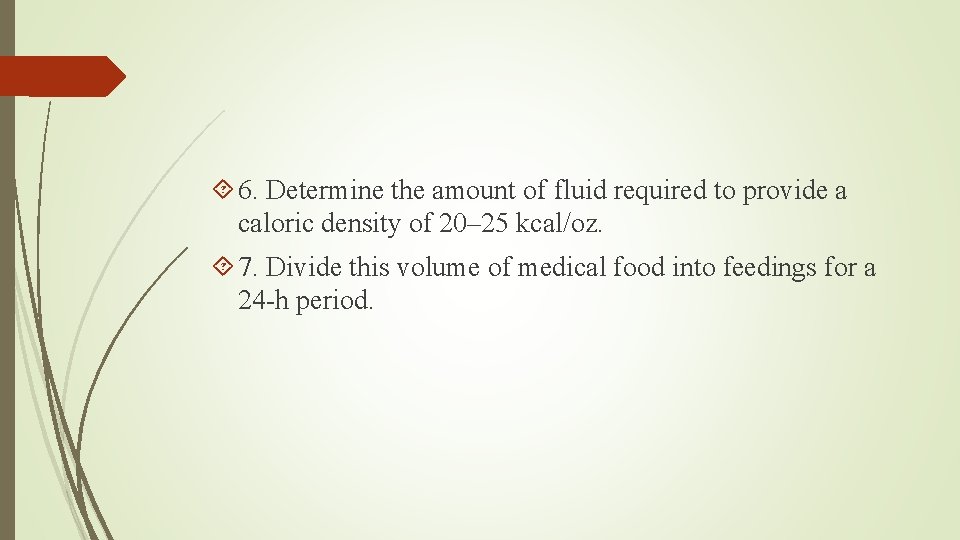  6. Determine the amount of fluid required to provide a caloric density of