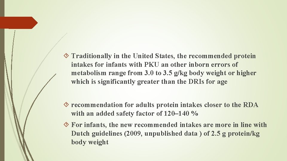  Traditionally in the United States, the recommended protein intakes for infants with PKU