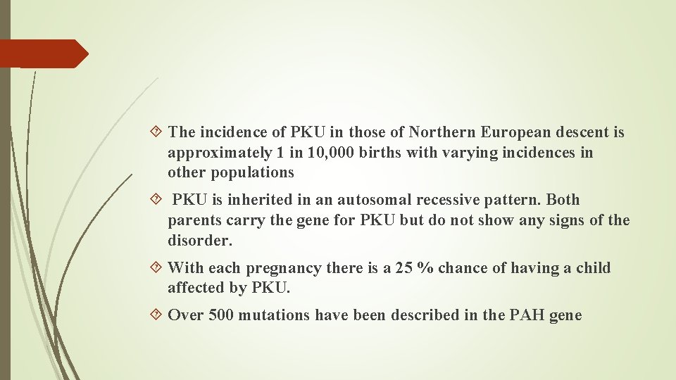  The incidence of PKU in those of Northern European descent is approximately 1