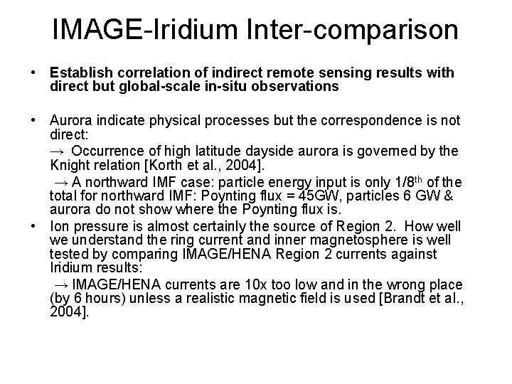 IMAGE-Iridium Inter-comparison • Establish correlation of indirect remote sensing results with direct but global-scale