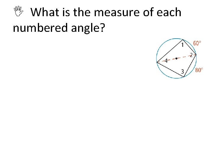 What is the measure of each numbered angle? 