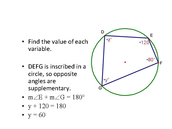  • Find the value of each variable. • DEFG is inscribed in a
