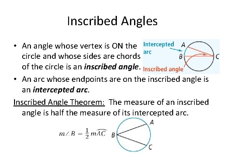 Inscribed Angles • An angle whose vertex is ON the circle and whose sides