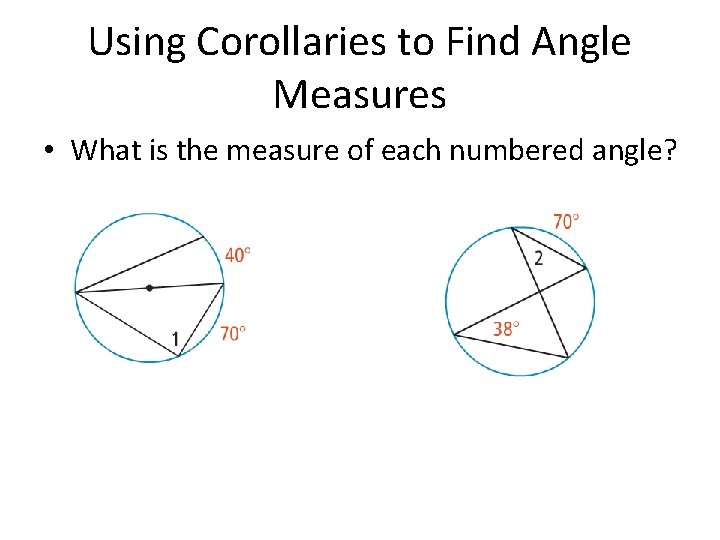 Using Corollaries to Find Angle Measures • What is the measure of each numbered