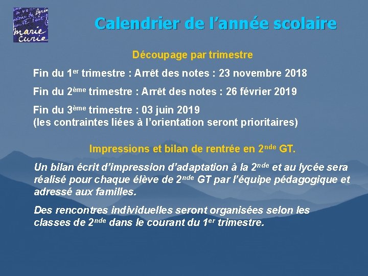 Calendrier de l’année scolaire Découpage par trimestre Fin du 1 er trimestre : Arrêt