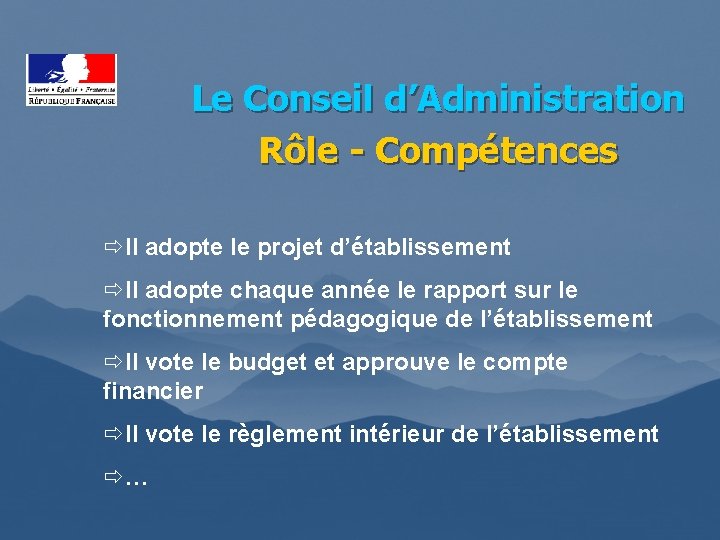 Le Conseil d’Administration Rôle - Compétences ðIl adopte le projet d’établissement ðIl adopte chaque