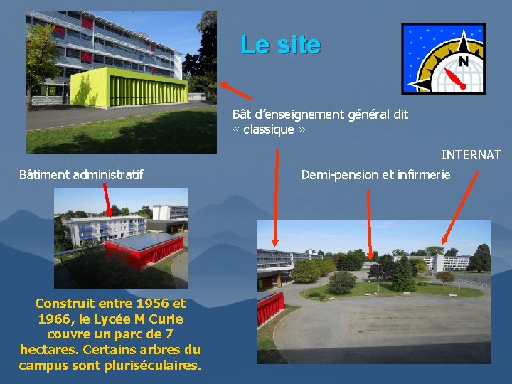 Le site Bât d’enseignement général dit « classique » INTERNAT Bâtiment administratif Construit entre