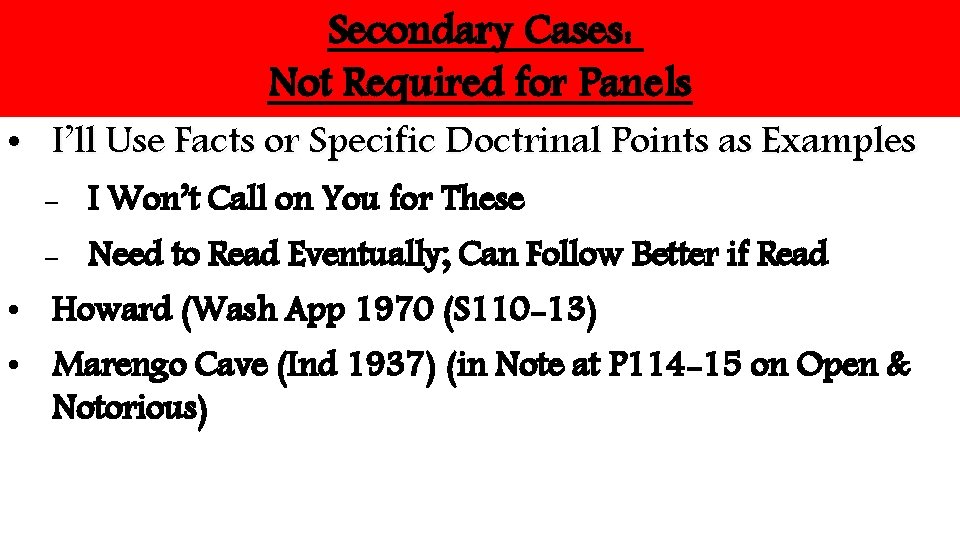 Secondary Cases: Not Required for Panels • I’ll Use Facts or Specific Doctrinal Points