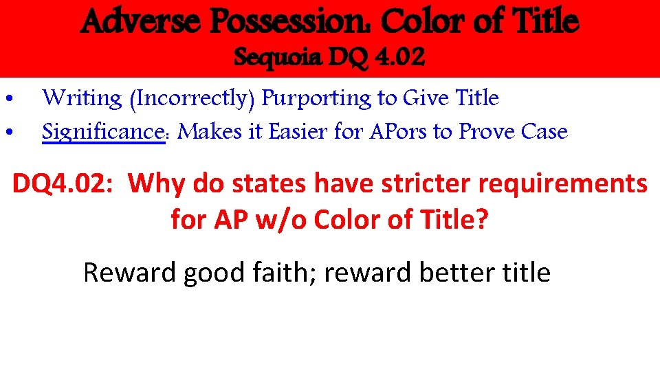 Adverse Possession: Color of Title Sequoia DQ 4. 02 • • Writing (Incorrectly) Purporting