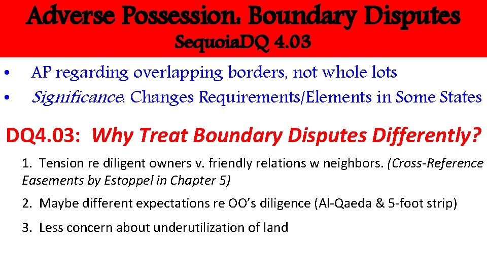 Adverse Possession: Boundary Disputes Sequoia. DQ 4. 03 • • AP regarding overlapping borders,