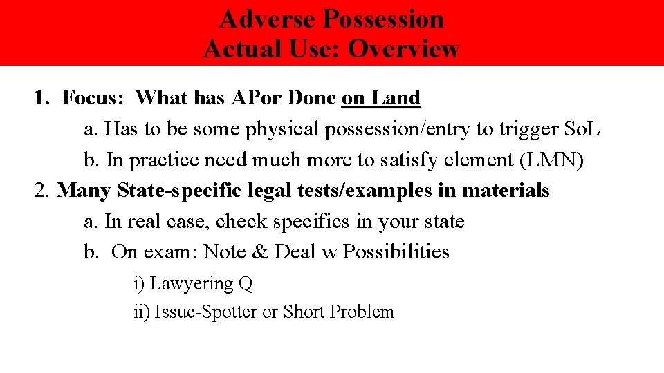 Adverse Possession Actual Use: Overview 1. Focus: What has APor Done on Land a.