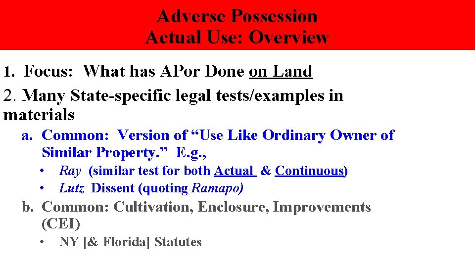 Adverse Possession Actual Use: Overview 1. Focus: What has APor Done on Land 2.