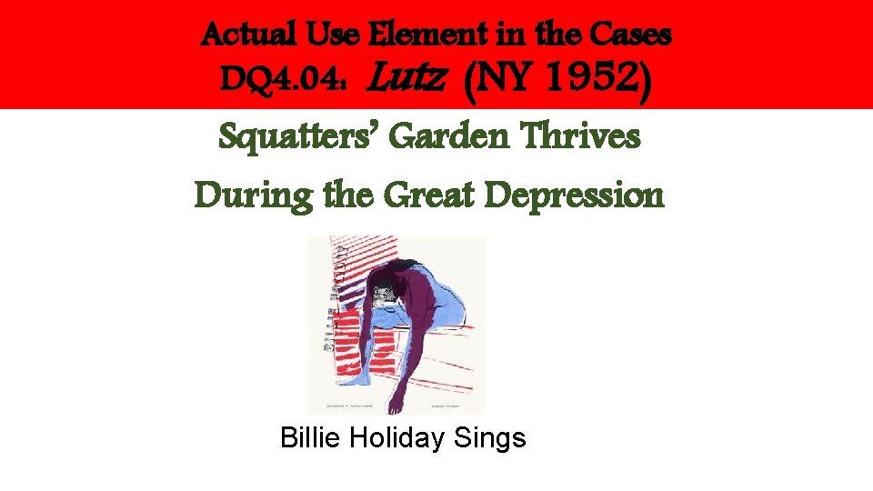 Actual Use Element in the Cases DQ 4. 04: Lutz (NY 1952) Squatters’ Garden